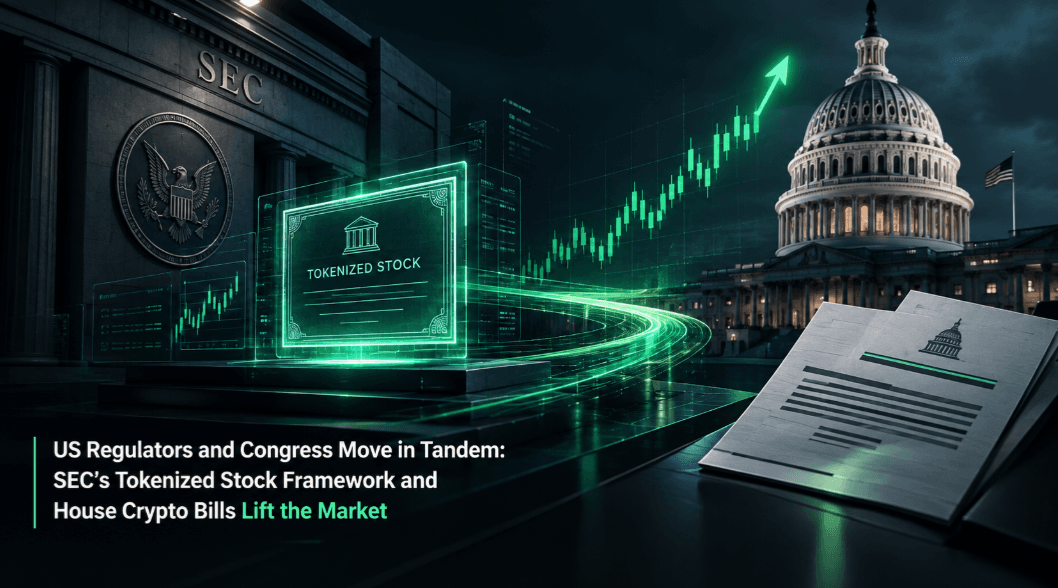 US Regulators and Congress Move in Tandem: SEC's Tokenized Stock Framework and House Crypto Bills Lift the Market