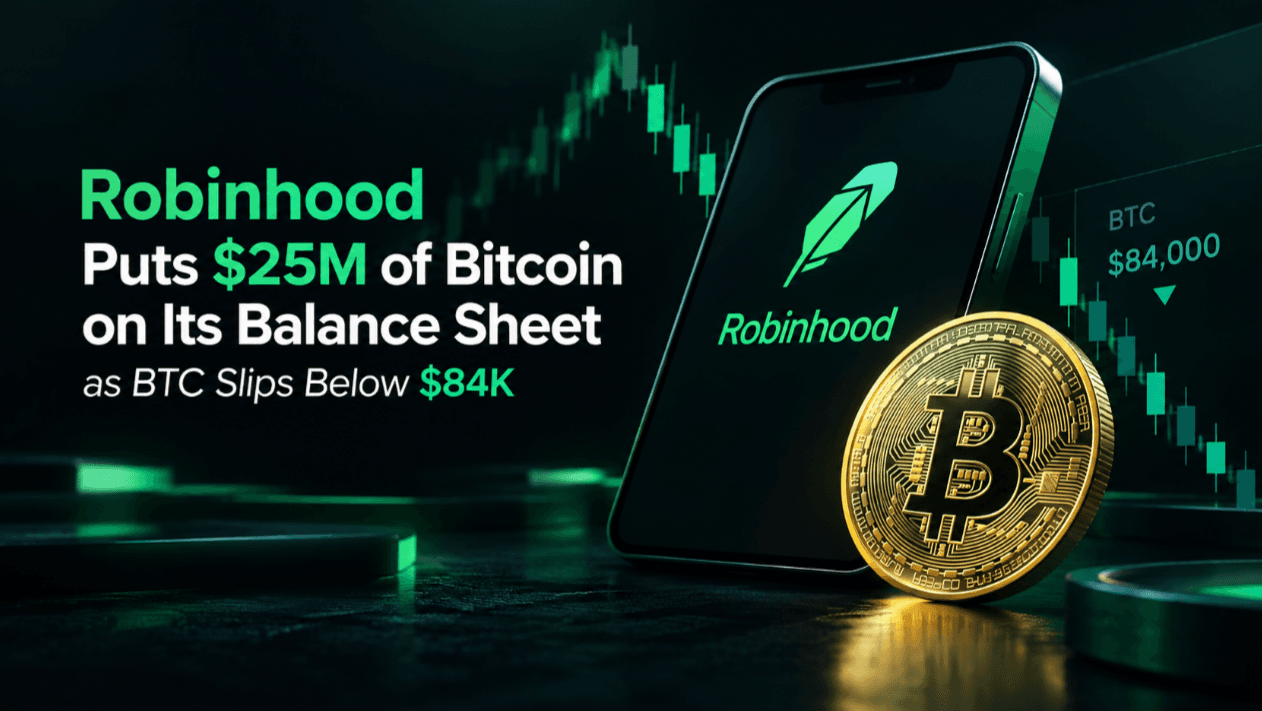 Robinhood Puts $25M of Bitcoin on Its Balance Sheet as BTC Slips Below $84K