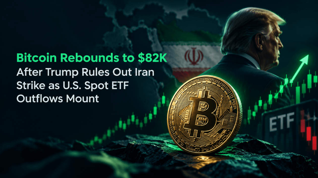 Bitcoin Rebounds to $82K After Trump Rules Out Iran Strike as U.S. Spot ETF Outflows Mount
