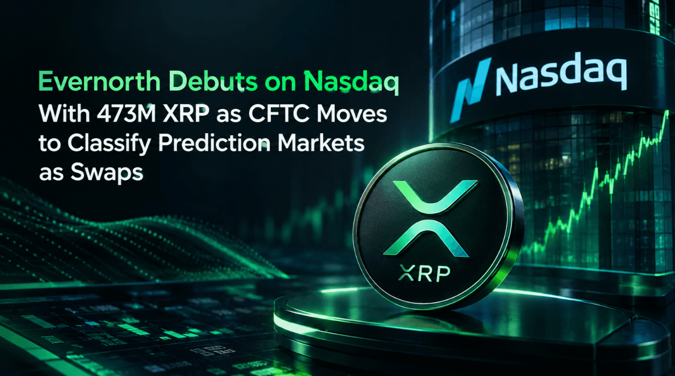 Evernorth Debuts on Nasdaq With 473M XRP as CFTC Moves to Classify Prediction Markets as Swaps